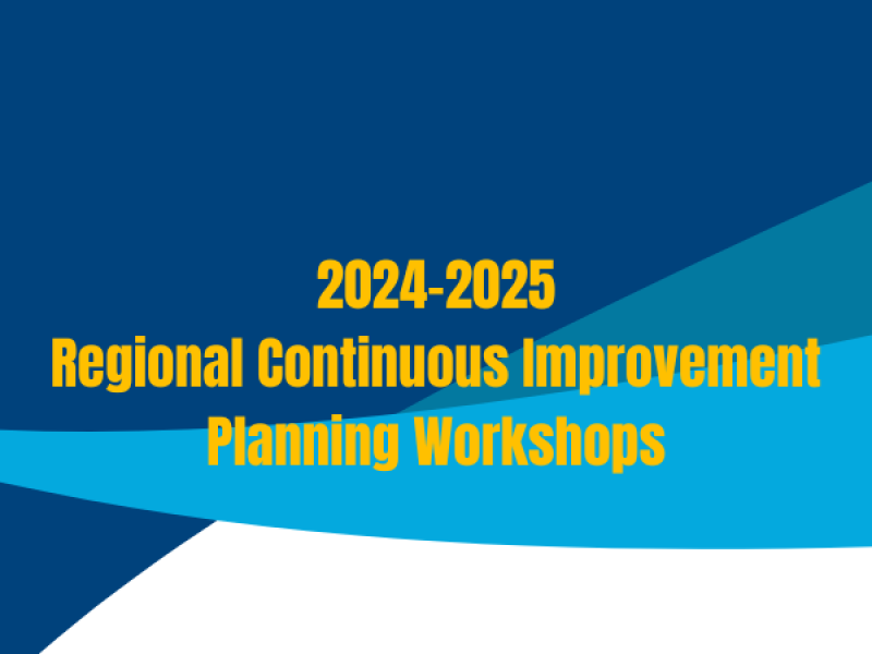 24-25 Regional Continuous Improvement Planning Workshops